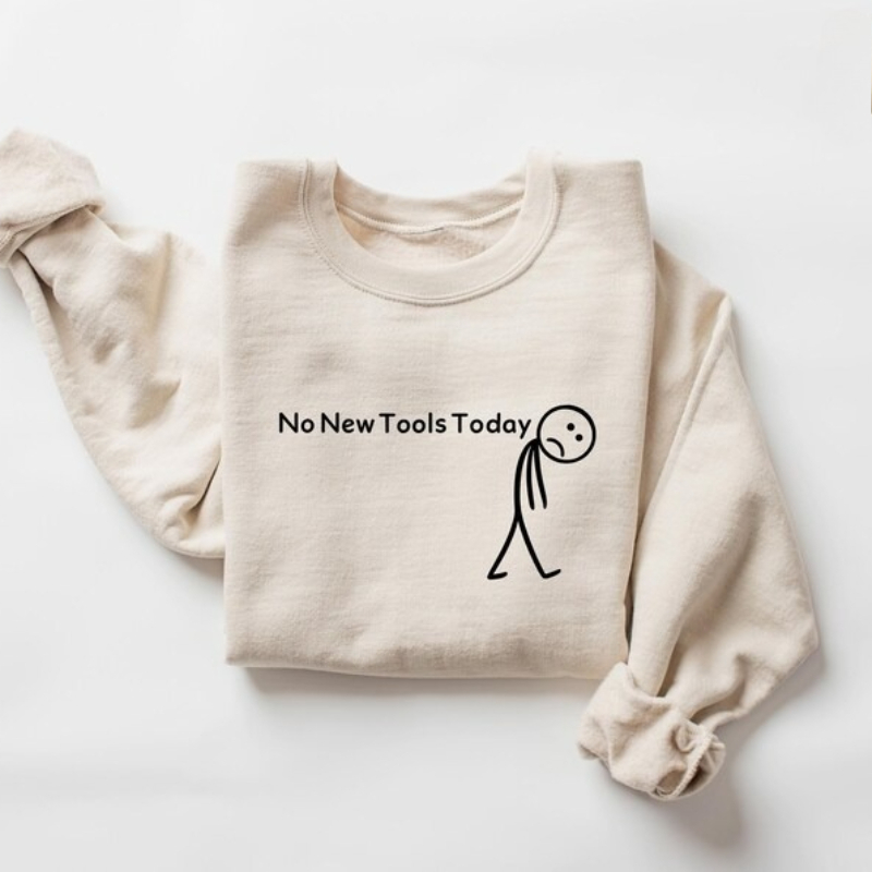 No New Tools Today Sweatshirt, – Office Print Tech Bewertung und Preis